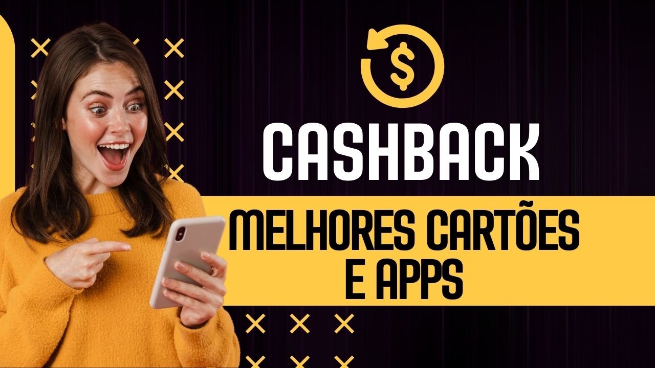 Cashback: Como Ganhar Dinheiro com Compras e os Melhores Cartões e Apps