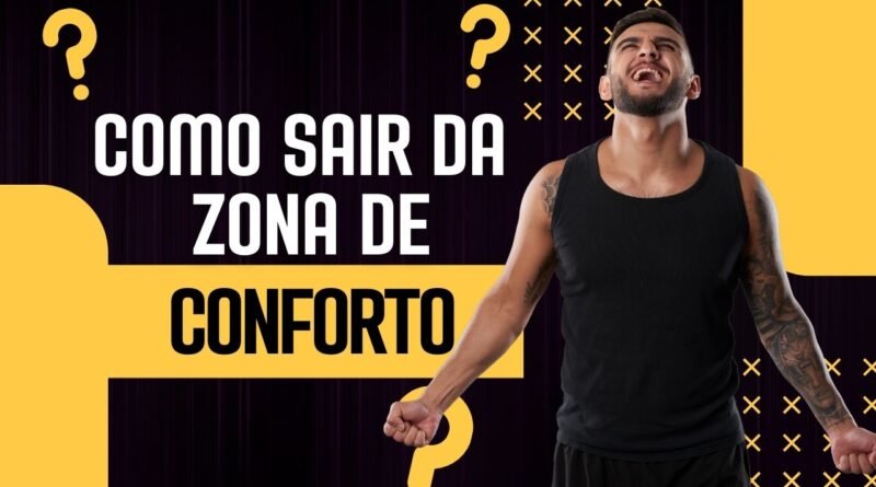 como sair da zona de conforto