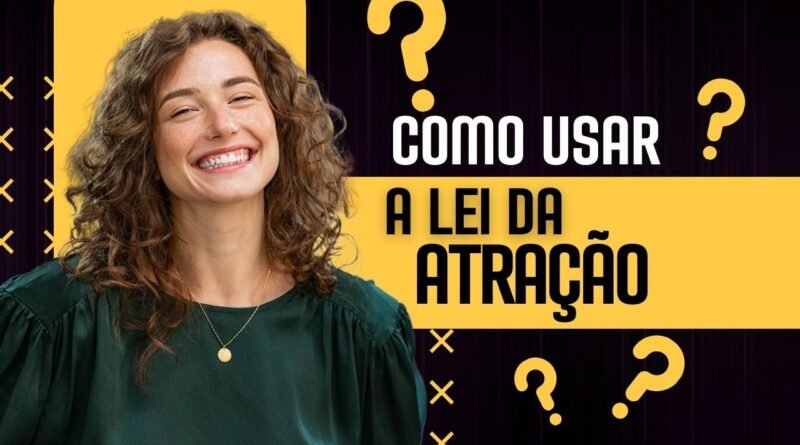 como usar a lei da atração