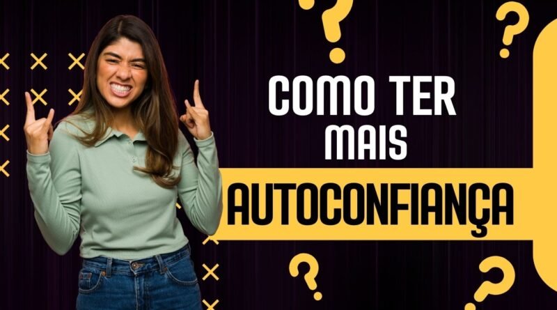 como ter mais autoconfiança