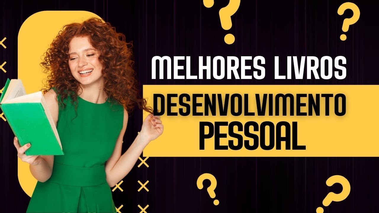 Melhores Livros de Desenvolvimento Pessoal: 10 Obras Que Podem Transformar Sua Vida