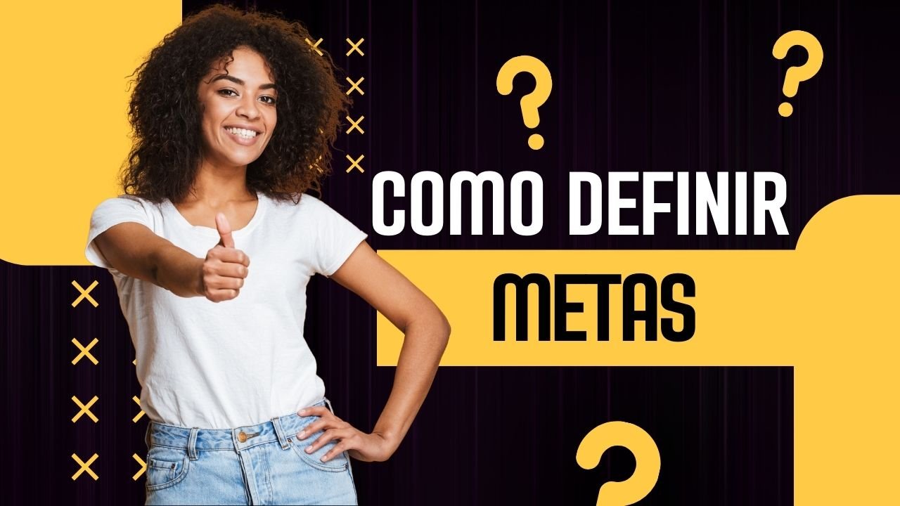 Como Definir Metas e Alcançá-las de Forma Eficiente